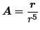 $\mbox{\boldmath$A$}=
\displaystyle\frac{\mbox{\boldmath$r$}}{r^5}$