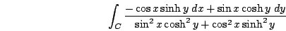 \begin{displaymath}
\int_C\frac{-\cos x\sinh y\; dx + \sin x\cosh y\; dy}
{\sin^2 x\cosh^2 y + \cos^2 x\sinh^2y}
\end{displaymath}